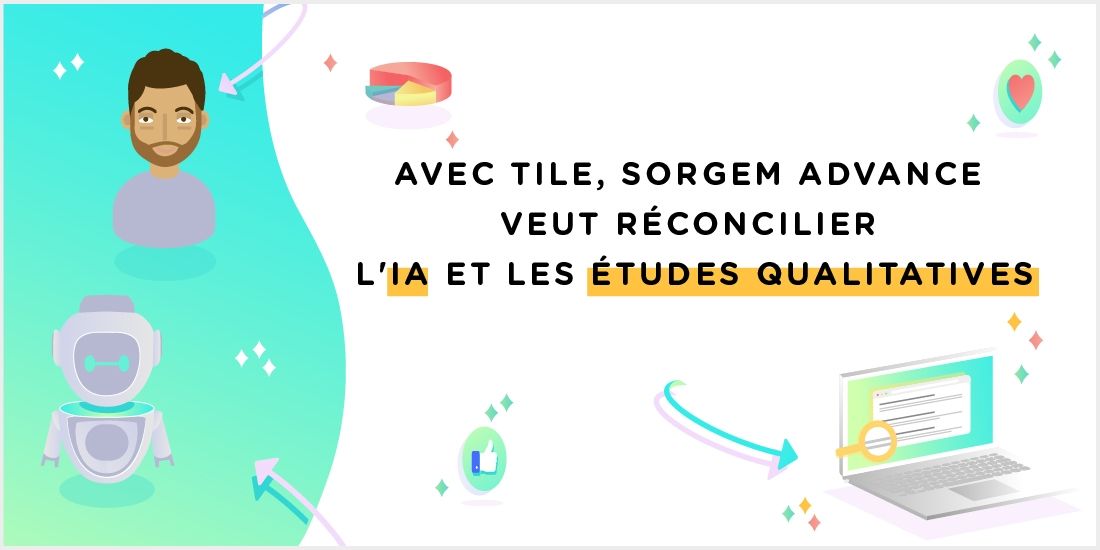 Avec Tile, Sorgem Advance veut réconcilier l'IA et les études qualitatives